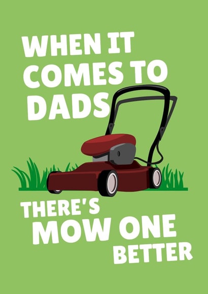 Funny Father's Day Card - Mow One Better created by PopDogShop