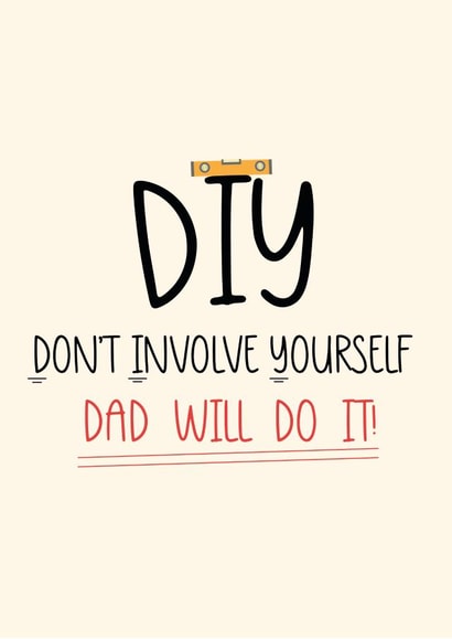 Funny Father's Day Card - DIY - Don't Involve Yourself created by A few wise words
