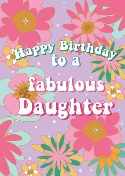 Fabulous Daughter - Happy Birthday Daughter created by @Laura Lonsdale Designs