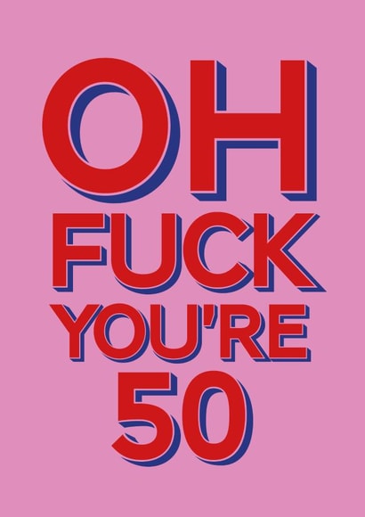 Oh Fuck You're 50 Birthday Age Card created by kissmekwik