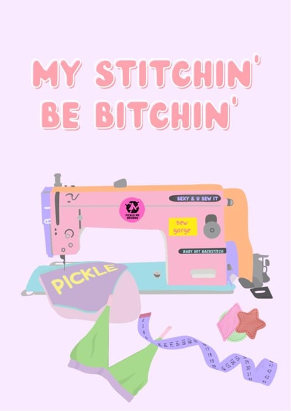 My Stitching Be Bitching card for all occasions - sewing lovers and enthusiasts created by The Saturday Night Studio