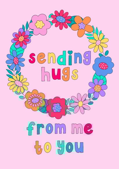 Cute, colourful, floral card for a friend or family member who needs a hug. created by Pleasant Perricot