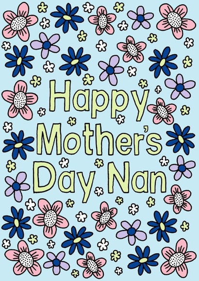 Happy Mothers Day Nan, Nan, flower lover, Nan, best nan, amazing nan, great nan created by By Emma Dearling