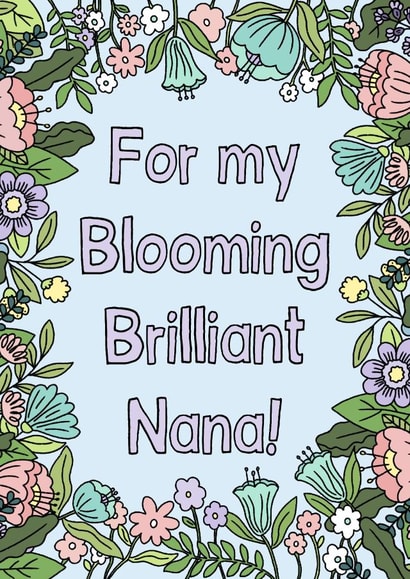Happy birthday Nana, Happy Mothers Day Nana, for Nana, flower pun, brilliant nan created by By Emma Dearling
