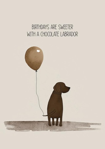 Dog Lovers Cute Birthday Card for any Chocolate Labrador Lover! created by Latte & Noir