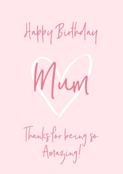 Mum Birthday Card - Happy Birthday Mum Thanks For Being So Amazing! created by Petimo - Sophie Edwards