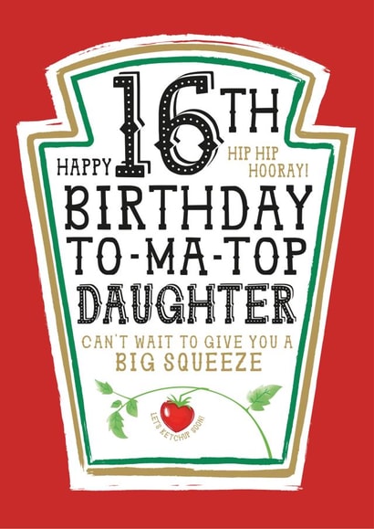 Funny Daughter 16th Birthday Card - Heinz Tomato Ketchup Sauce created by la la la Designs