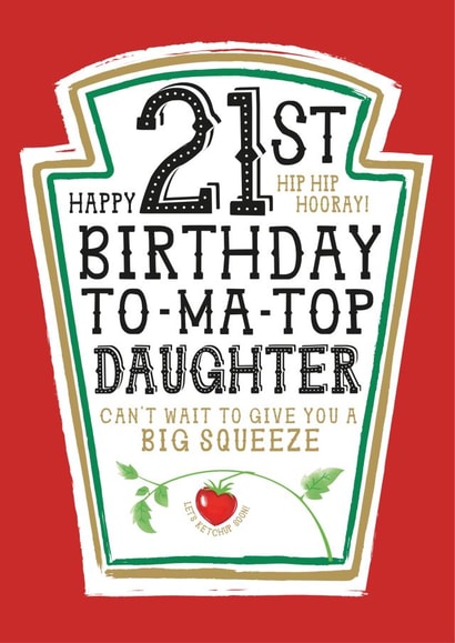 Funny Daughter 21st Birthday Card - Heinz Tomato Ketchup Sauce created by la la la Designs