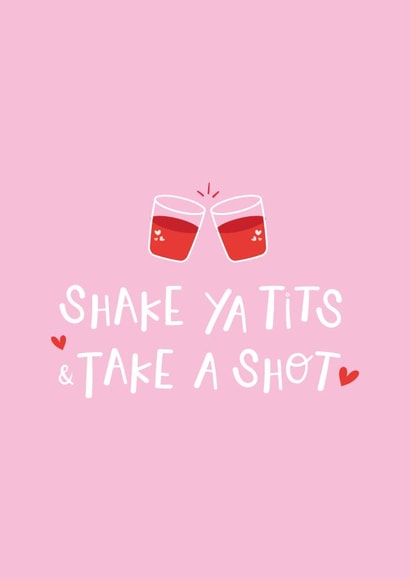 Fun Birthday Card for Best Friend - Shake Ya Tits & Take A Shot created by errosest