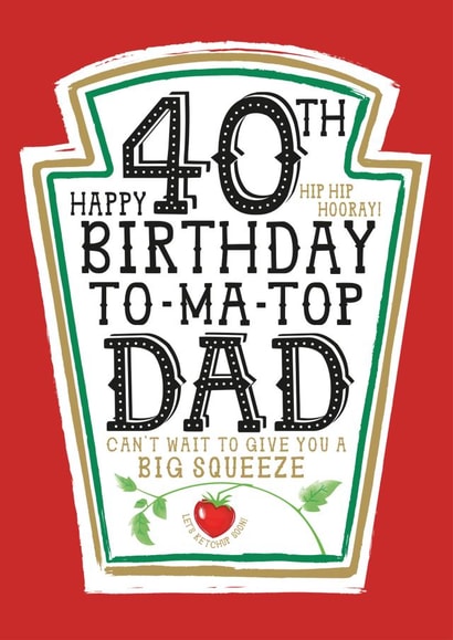 Funny Dad 40th Birthday Card - Heinz Tomato Ketchup Sauce created by la la la Designs