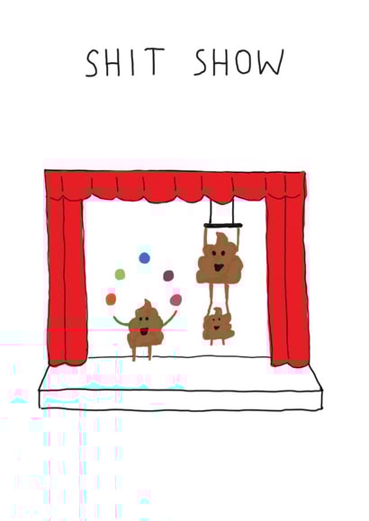 Shit Show! Alternative birthday card for those with dark humour. created by Sean Miller