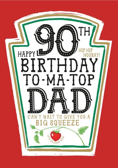 Funny Dad 90th Birthday Card - Heinz Tomato Ketchup Sauce created by  la la la     Designs