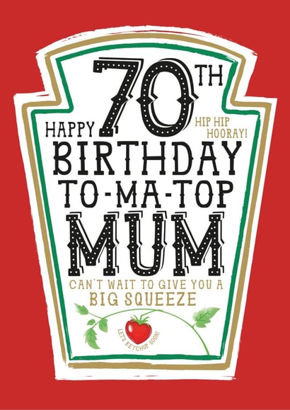 Funny Mum 70th Birthday Card - Heinz Tomato Ketchup Sauce created by  la la la     Designs