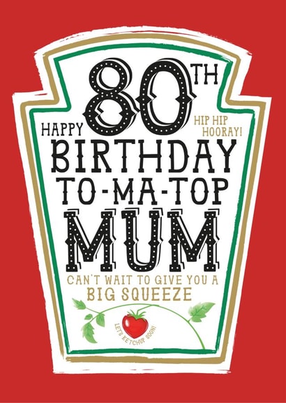 Funny Mum 80th Birthday Card - Heinz Tomato Ketchup Sauce created by la la la Designs
