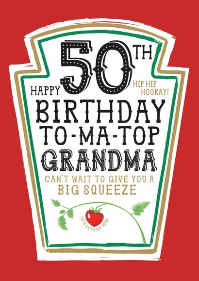 Funny Grandma 50th Birthday Card - Heinz Tomato Ketchup Sauce created by  la la la     Designs