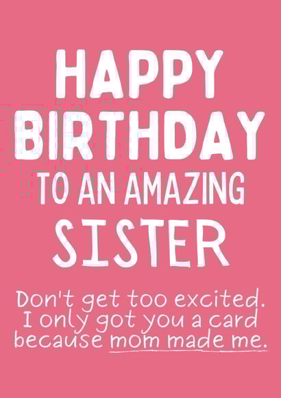 Happy Birthday To An Amazing Sister - Funny Birthday Card For Sister created by Designs By Andy