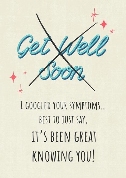 Funny Googled Symptoms Get Well Soon Card - It's Been Great Knowing You! created by Silky Rose Design