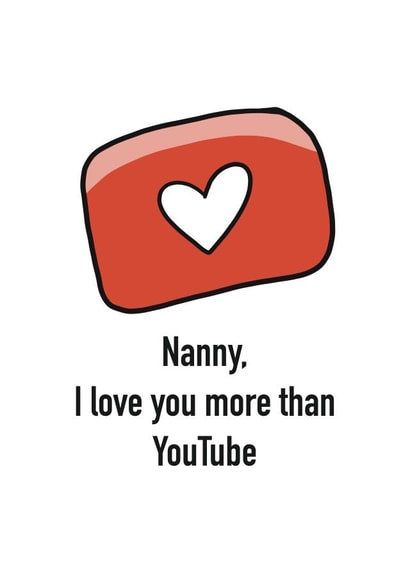 Cheeky Card for your Nanny to show you love her more than YouTube created by @katiehounsomeillustrator