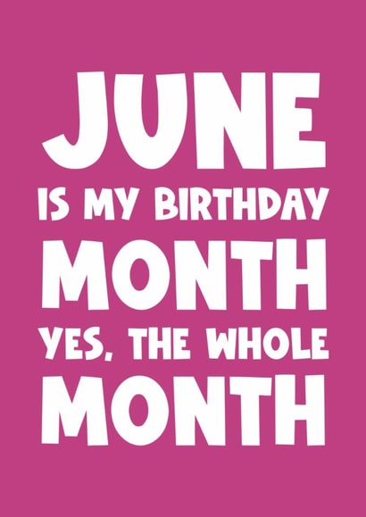 Funny Birthday Card - Whole Month - June created by Naomi Park