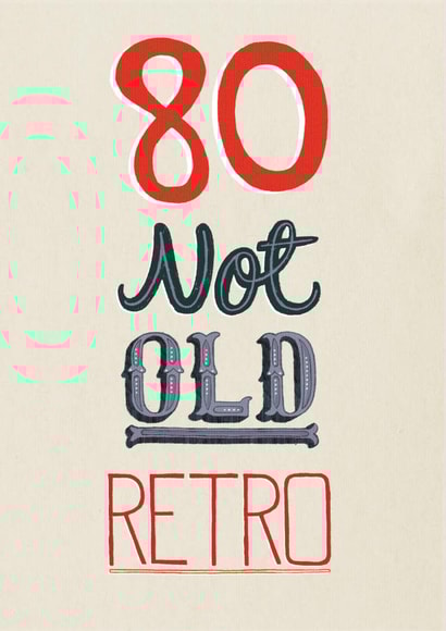 Cheeky Birthday Crd - 80th - Not Old, Retro created by Pencilface