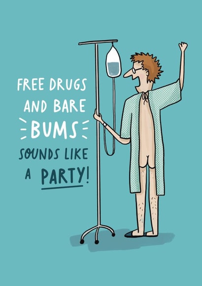 Funny Get Well Card - Free Drugs and Bare Bums created by AbiGoLucky