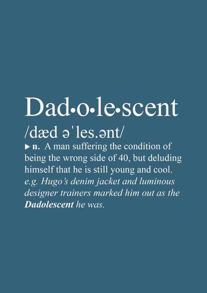 Birthday, Thankyou or Fathers Day card. Dictionary definition of Dadolescent created by Pete Gold