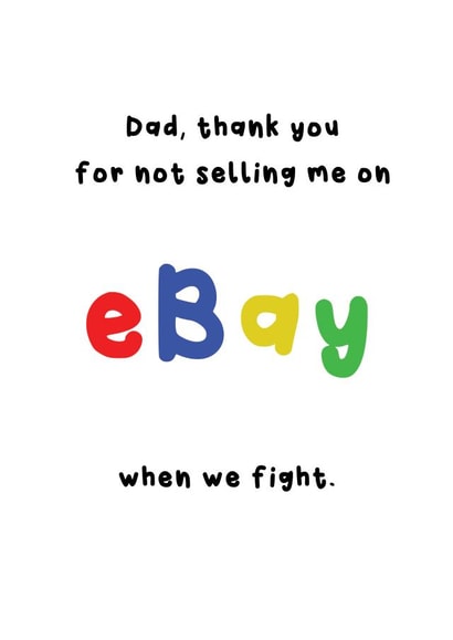 Funny Father's Day Card - Thanks for Not Selling Me on eBay created by Harry Jackson