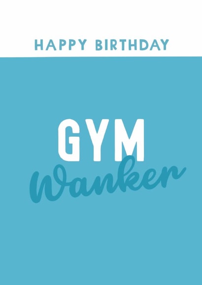 Cheeky Birthday Card - Gym Wanker created by Giddy Kipper