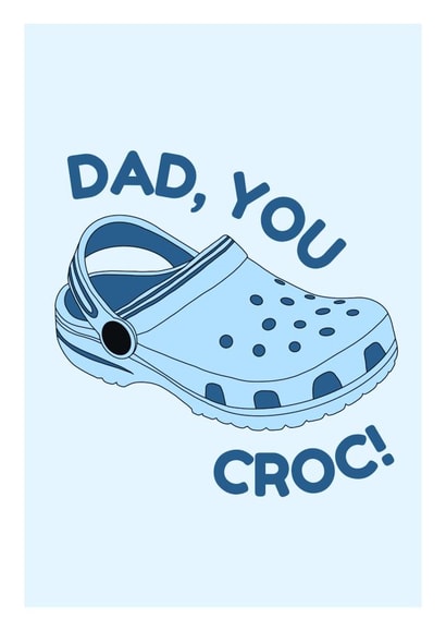 Happy Father's Day Dad - Croc Father's Day Card - Card for Dad - Croc Card - Pun created by Happy Gifting Studio
