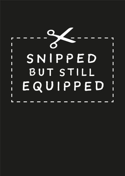 Funny Cheeky Vasectomy Snip Card for Friend, Brother, Husband, Partner created by Daisy Jo Design