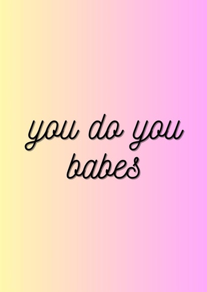 Someone in your life need some encouragement? You do you babes! created by Curls&Joy