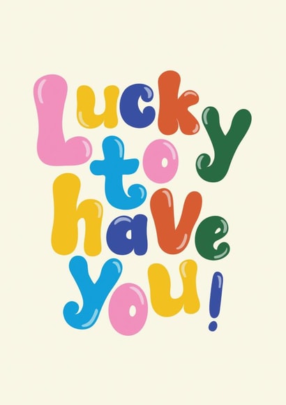 Cute Friendship/Thank You Card - Lucky to Have You created by Twisted Rebel Designs