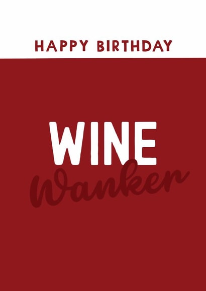 Funny Birthday Card - Wine Wanker created by Giddy Kipper