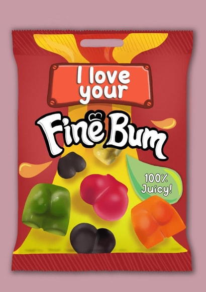 Funny Cheeky Anniversary Birthday Card- Wine Gums Sweets - I Love Your Fine Bum created by I Draw Stuff 