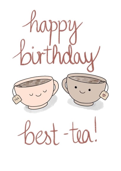 Happy Birthday to your best friend - cute - tea created by Samara Greaney