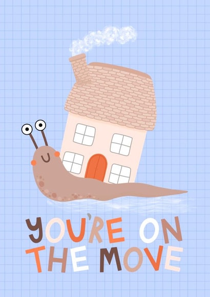 You're On The Move - Cute Funny Pun Moving House Card - New Home Card - Snail created by Ludicrous Prints