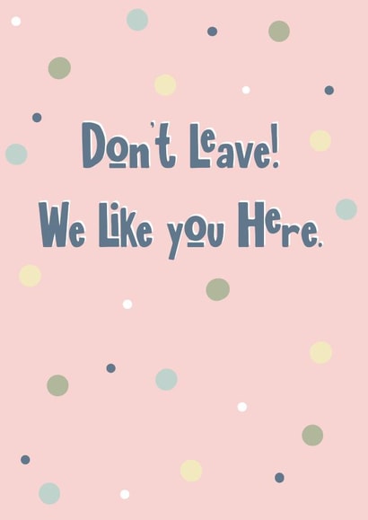 Don’t leave we like you - for colleague leaving job - cute pastel created by Scribbled in Pink