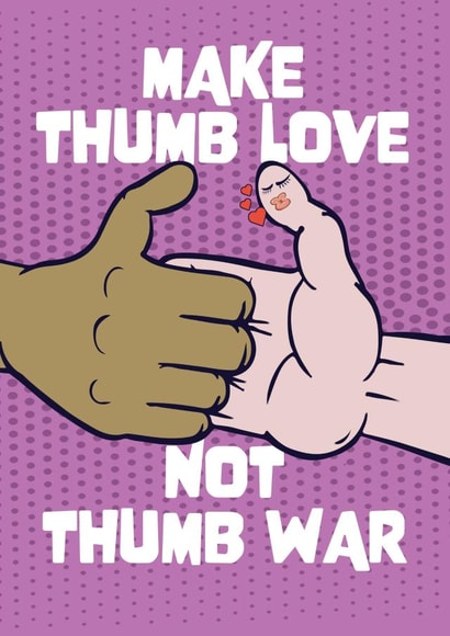 Make Thumb Love Not Thumb War created by MOJO Creative Studio