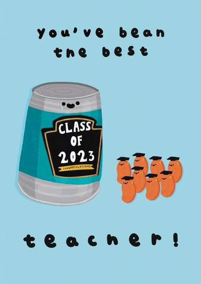 You’ve bean the best Teacher punny graduation end of term card created by Laura  Stanyon