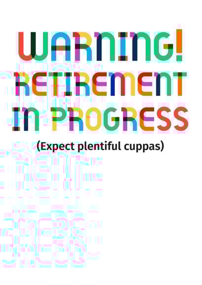 warning! retirement in progress typography card. funny cheeky created by POP FIZZ