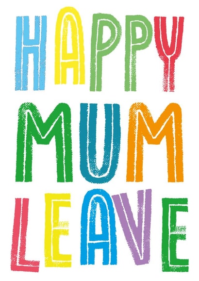 Cute Maternity Leave Card For Mum-to-be - Happy Mum Leave - Colourful Text created by size3art