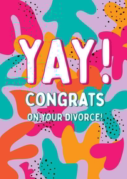 YAY - Congrats On Your Divorce created by @Laura Lonsdale Designs