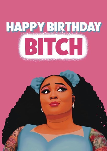 Funny Birthday Card - Lizzo - That Bitch created by Giddy Kipper