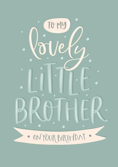Cute birthday card for your little brother - To My Lovely Little Brother created by The Pattern Press