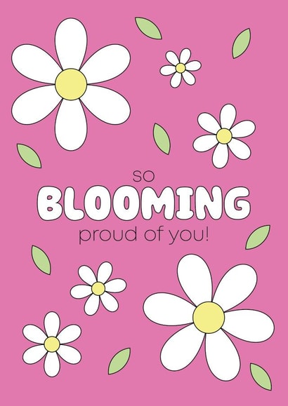 Send this to someone you are so blooming proud of! created by Jana May