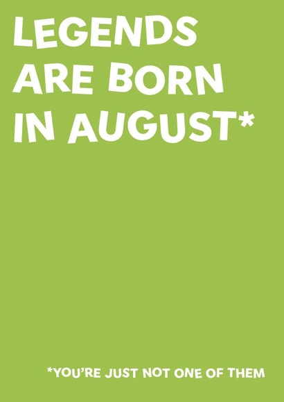 Legends are born in august birthday card created by The Crude Card Company