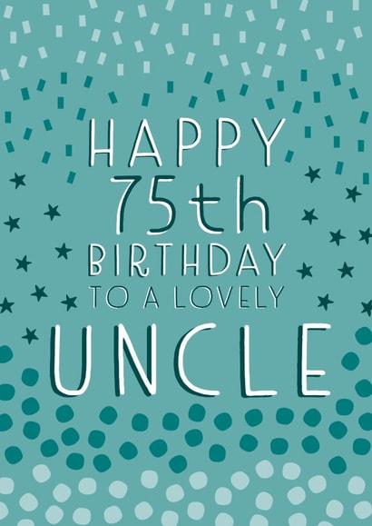 Pretty Birthday Card - 75th - Uncle created by Juniper and Rose Studio