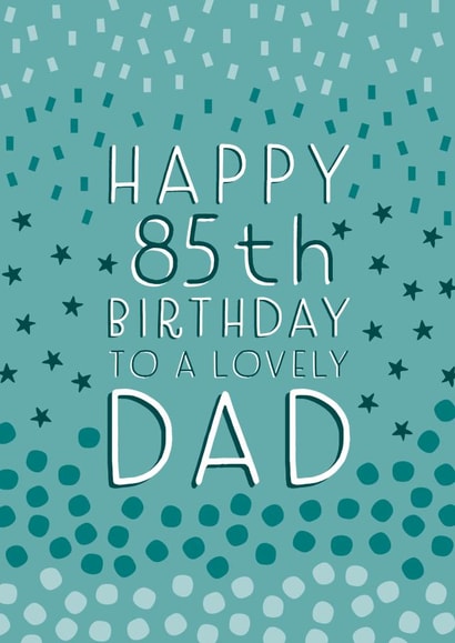 Pretty Birthday Card - 85th - Dad created by Juniper and Rose Studio