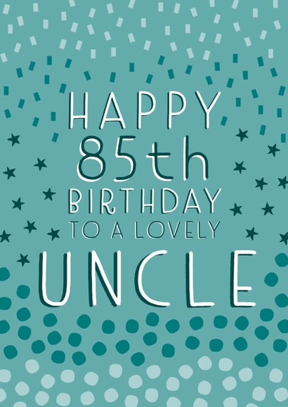 Pretty Birthday Card - 85th - Uncle created by Juniper and Rose Studio