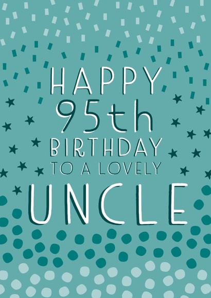Pretty Birthday Card - 95th - Uncle created by Juniper and Rose Studio